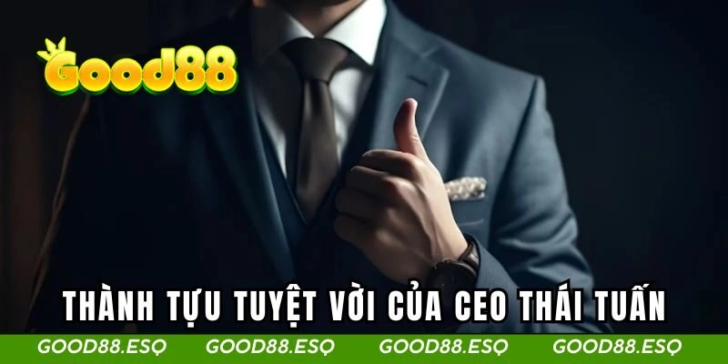 CEO Thái Tuấn 3 Thành tựu tuyệt vời của CEO