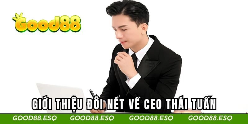 CEO Thái Tuấn 1 Giới thiệu đôi nét về CEO Thái Tuấn