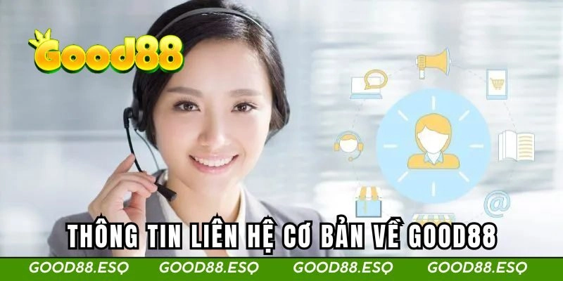 Liên Hệ Good88 1 Những thông tin liên hệ cơ bản về nhà cái Good88