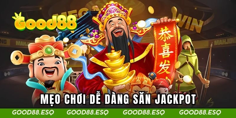 Nổ Hũ Good88 3 Mẹo chơi dễ dàng săn jackpot