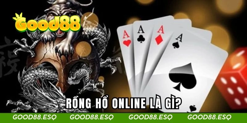 Rồng hổ online là gì?