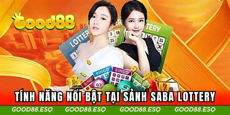 Tính năng nổi bật tại sảnh xổ số SABA