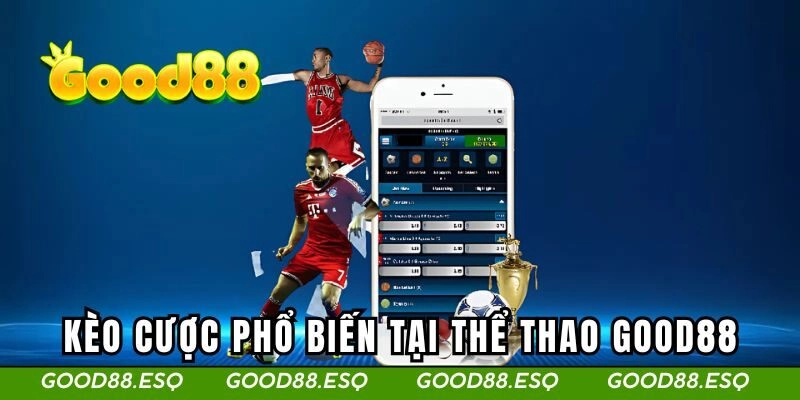 Thể Thao Good88 2 Một số loại kèo cược phổ biến