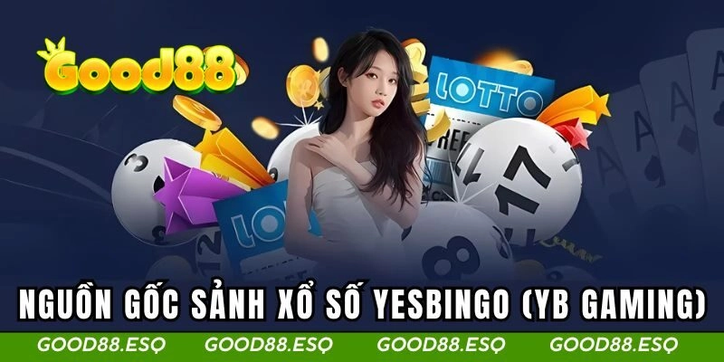 Nguồn gốc sảnh xổ số Yesbingo (YB Gaming)
